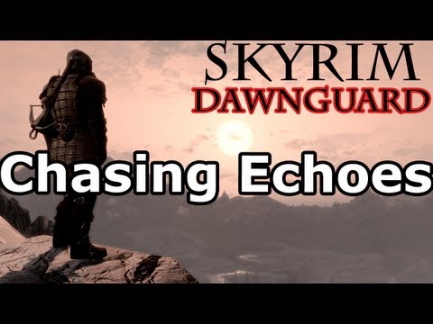 Skyrim: Chasing Echoes Quest (Dawnguard DLC Walkthrough)