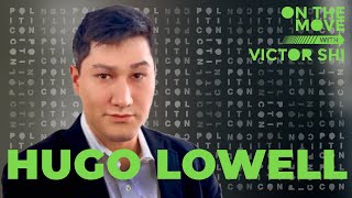 Hugo Lowell | On The Move w/ Victor Shi