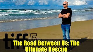 The Road Between Us: The Ultimate Rescue | True Story Doc Premiering at TIFF 2025