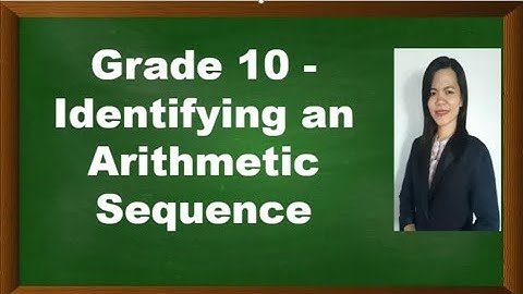 Identifying an Arithmetic Sequence ( Grade 10-Week 2-Q1)