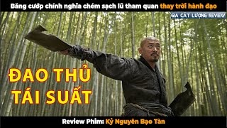 Băng cướp chính nghĩa chém sạch lũ tham quan thay trời hành đạo - Review Phim Kỷ Nguyên Bạo Tàn