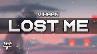 Vihaan - Lost Me