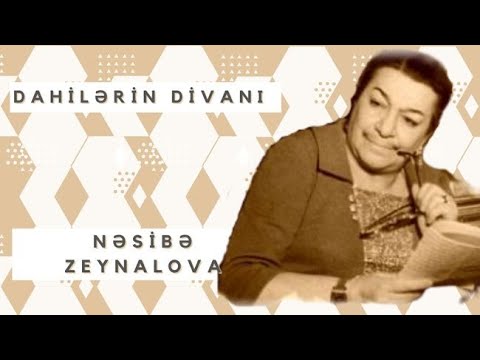 “Dahilərin Divanı”: Nəsibə Zeynalova