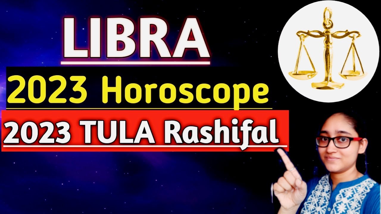 LIBRA 2023 Horoscope Prediction Tula Rashifal 2023 Libra 2023