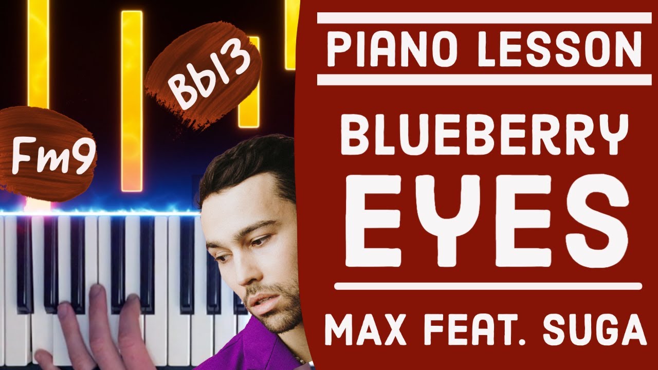 Piano Lesson - "Blueberry Eyes" MAX feat. SUGA - only 4 chords, all sections explained!