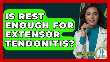 Is Rest Enough For Extensor Tendonitis? - Orthopedic Support Network