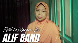 Alif Band  Takut Kehilangan Ibu     Alif Band 