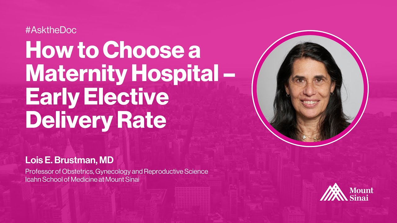 Ask The Doc: How to Choose a Maternity Hospital – Early Elective Delivery Rate