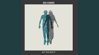 Video thumbnail of "Ben Howard - Keep Your Head Up"