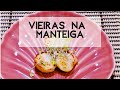 RECEITA VIEIRAS NA MANTEIGA - RECEITA RÁPIDA - VIEIRAS CANADENSES GRANDES