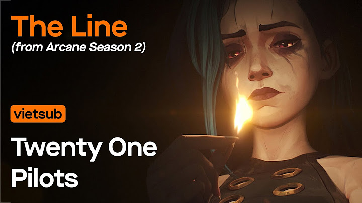 Vietsub | The Line (from Arcane Season 2) - Twenty One Pilots | Lyrics Video