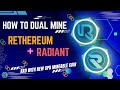 RETHEREUM (RTH) and RADIANT (RXD) Dual Mining On Dual Setup