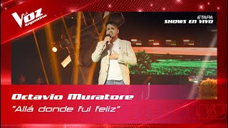 Octavio Muratore - "Allá donde fui feliz" -  Shows en vivo 16vos - La Voz Argentina 2022