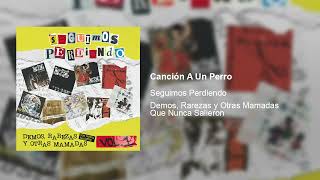 Video thumbnail of "Seguimos Perdiendo - Canción A Un Perro"