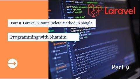 Part 9  Laravel 8 Route Delete Method in bangla tutorial __Core 1
