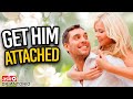 How to Get a Man Emotionally Attached to You - 5 Tips that Get Him Addicted to You