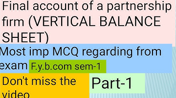 Final account of partnership firm| Vertical Balance sheet|F.y.b.com most imp MCQ regarding from your