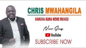 Chris Mwahangila -  HAKUNA KAMA WEWE MUNGU (Official Gospel song)