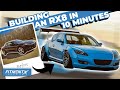 Building a Mazda RX8 in 10 Minutes!