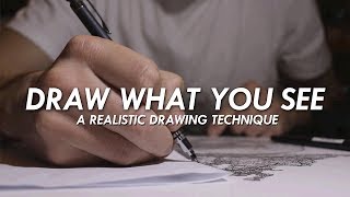 DRAW WHAT YOU SEE - A Realistic Drawing Technique