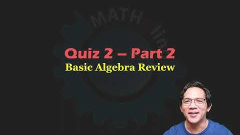 Solution to Quiz 2 - Part 2: Basic Algebra Review
