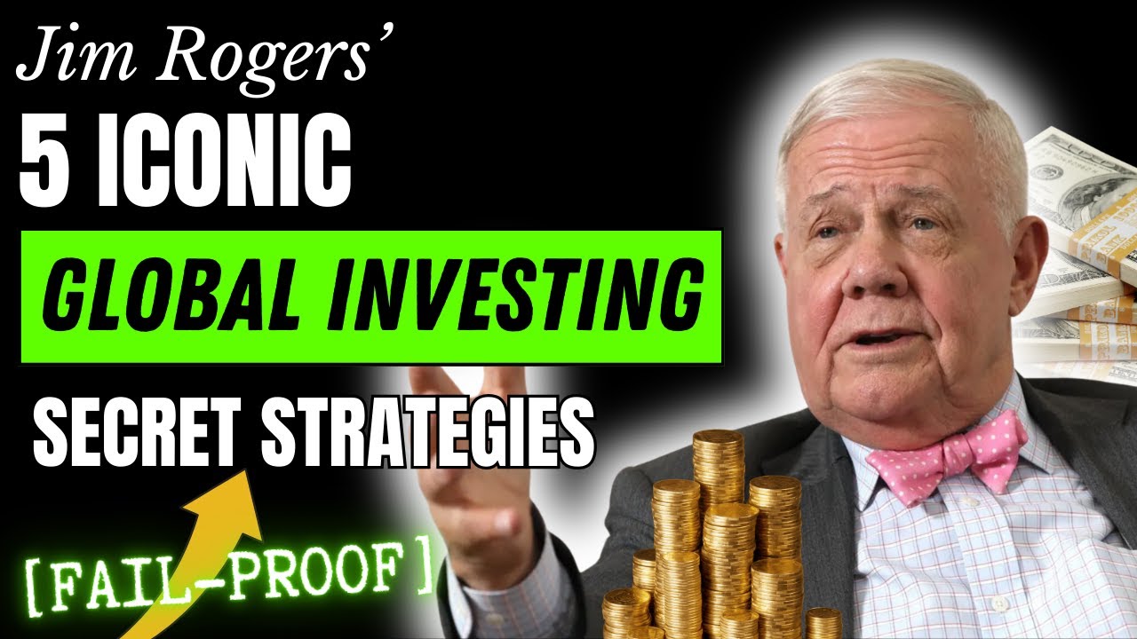 5 Iconic Investing Secrets from Jim Rogers Global Portfolio: Unlocking Wealth from Around the World