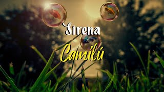 Video thumbnail of "Camilú - Sirena (Letra)"