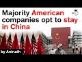 US China Trade War - Why most American companies are reluctant to shift production out of China?
