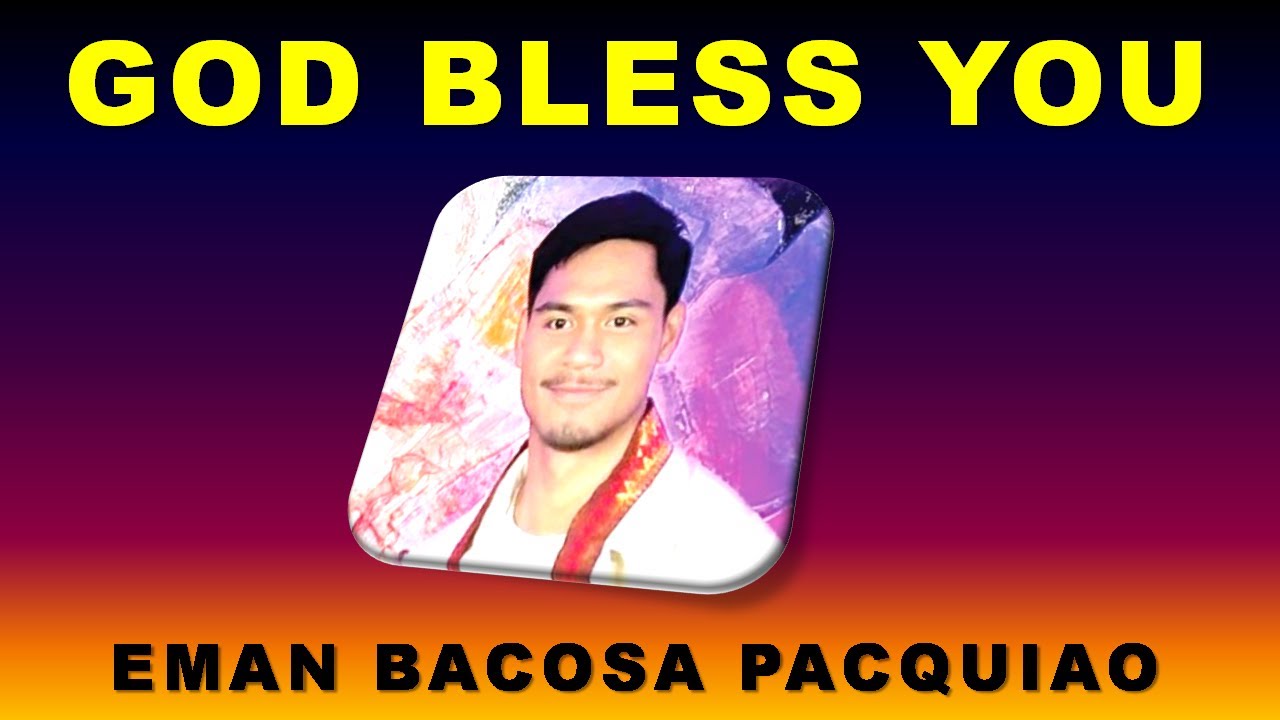 GOD BLESS YOU EMAN BACOSA PACQUIAO