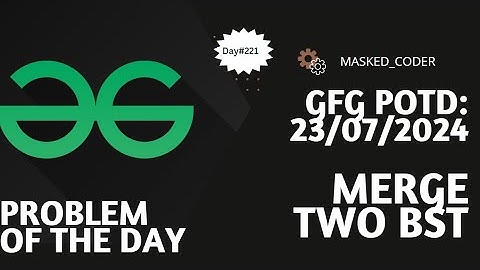 #221 | Merge two BST 