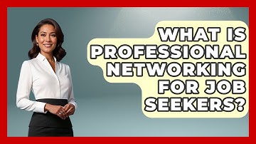 What Is Professional Networking For Job Seekers? - Job Interview Pro Skills