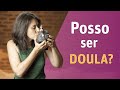 Posso Ser Doula?