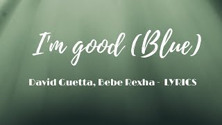 David Guetta, Bebe Rexha - I'm good (Blue) LYRICS 