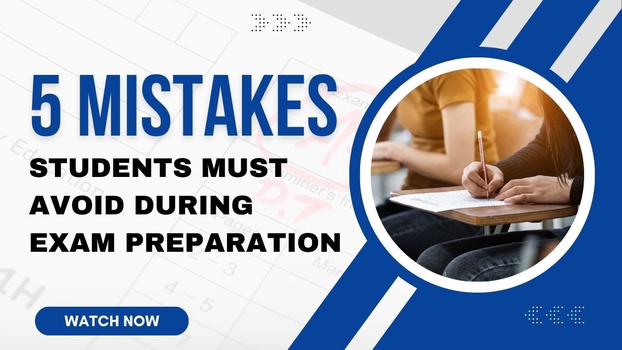 The 5 Mistakes Students Must Avoid During Exam Preparation - YouTube
