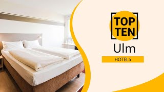 Top 10 Best Hotels to Visit in Ulm | Germany - English