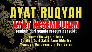 AYAT RUQYAH PENYEMBUHAN | RUQYAH RUMAH DAN DIRI SENDIRI | RUQYAH PENGUSIR JIN DALAM TUBUH DAN RUMAH