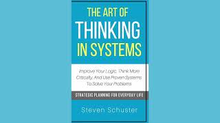 The Art Of Thinking In Systems by Steven Schuster | Full Audiobook