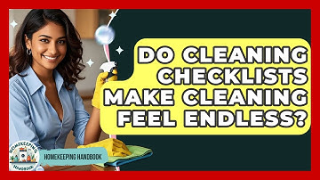 Do Cleaning Checklists Make Cleaning Feel Endless? - Homekeeping Handbook