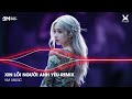 Xin Lỗi Người Anh Yêu Remix Châu Khải Phong Người Ơi Anh Xin Lỗi Remix Hot TikTok 2026