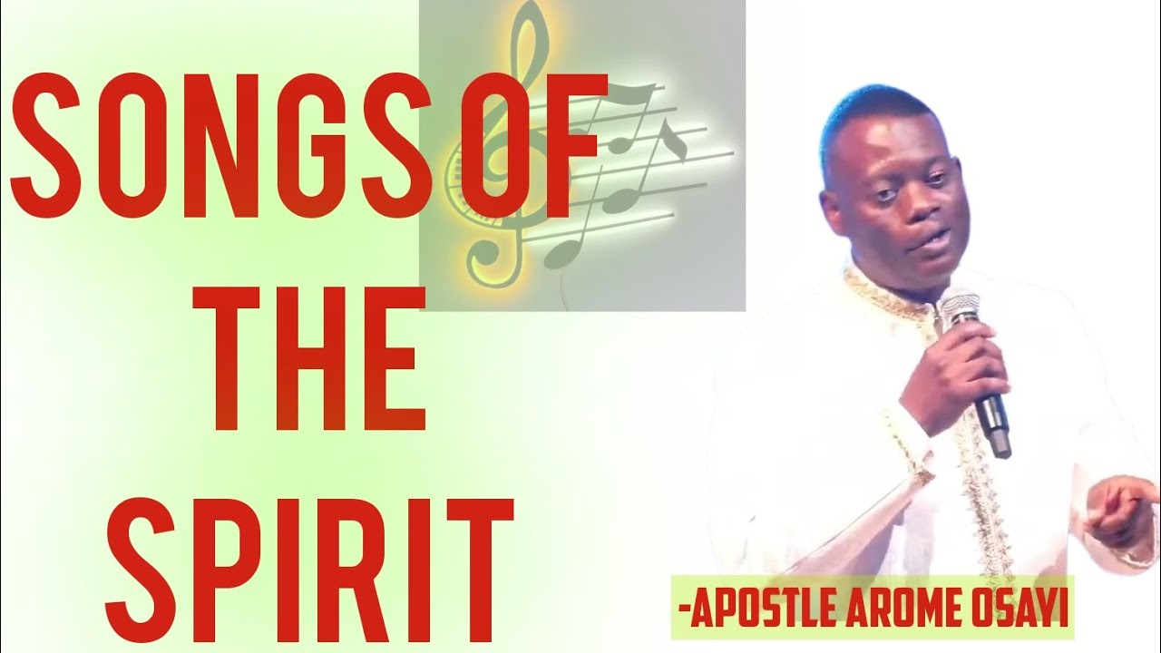 SONGS OF THE SPIRIT - APOSTLE AROME OSAYI - YouTube