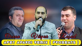 Vuqar & Reşad & Orxan - Afet Apardi Remix (ft. ProBeats) Resimi