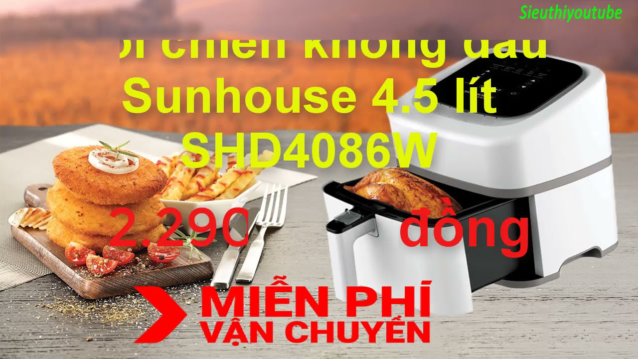 Khám Phá Nồi Chiên Không Dầu Sunhouse SHD4086W 4.5 Lít - Giải Pháp Nấu Ăn Thông Minh Cho Gia Đình Bạn