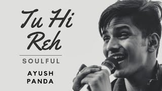 Video thumbnail of "Tu Hi Reh | Ayush Panda (Soulful Cover) | The Voice Of Internet-S1 | Udaan Music"