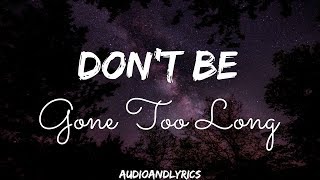 Chris Brown ft. Ariana Grande - Don't Be Gone Too Long (Lyrics)