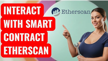 How to Interact with Smart Contracts Directly on Etherscan