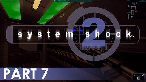 System Shock 2 - A Playthrough, Part 7