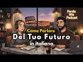 How to Talk About Your Future in Italian | Italian Conversation Practice #italianpodcast