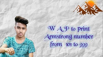 Write a program to print armstrong number from 101 to 999