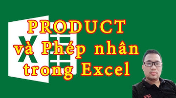 Hướng dẫn Excel | Hướng dẫn vận dụng hàm PRODUCT và phép NHÂN trong Excel