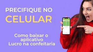 PRECIFICAÇÃO NO CELULAR: Como baixar o aplicativo lucro na Confeitaria screenshot 3